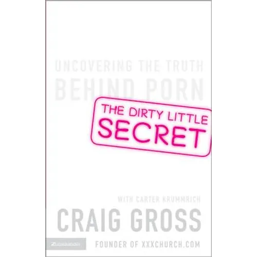 The Dirty Little Secret: Uncovering the Truth Behind Porn - Paperback