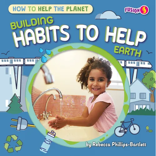 Building Habits to Help Earth - Library Binding