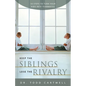 Keep the Siblings Lose the Rivalry: 10 Steps to Turn Your Kids Into Teammates - Paperback