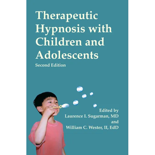 Therapeutic Hypnosis with Children and Adolescents: Second Edition - Hardcover