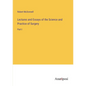 Lectures and Essays of the Science and Practice of Surgery: Part I - Paperback