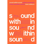Sound Within Sound: Radical Composers of the Twentieth Century - Hardcover