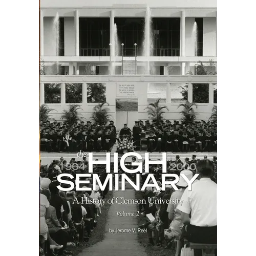 High Seminary: Vol. 2:: A History of Clemson University, 1964-2000 - Hardcover
