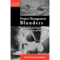 Project Management Blunders: Lessons from the Project That Built, Launched, and Sank Titanic - Paperback