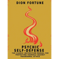 Psychic Self-Defense: The Classic Instruction Manual for Protecting Yourself Against Paranormal Attack - Hardcover