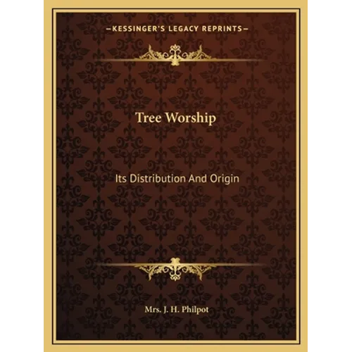 Tree Worship: Its Distribution and Origin - Paperback