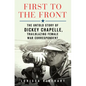 First to the Front: The Untold Story of Dickey Chapelle, Trailblazing Female War Correspondent - Library Binding