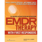 EMDR with First Responders: Models, Scripted Protocols, and Summary Sheets for Mental Health Interventions - Paperback