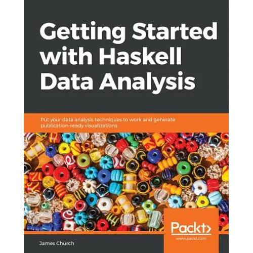 Getting Started with Haskell Data Analysis: Put your data analysis techniques to work and generate publication-ready visualizations - Paperback
