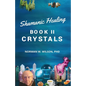 Healing The Shaman's Way - Book 2 - Crystals - Paperback