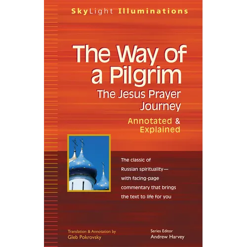 The Way of a Pilgrim: The Jesus Prayer Journey--Annotated & Explained - Paperback