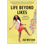 Life Beyond Likes: Logging Off Your Screen and Into Your Life - Hardcover