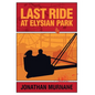 Last Ride at Elysian Park - Hardcover