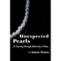 Unexpected Pearls: A Journey through Adversity to Peace - Paperback