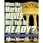 When the Market Moves, Will You Be Ready? - Paperback