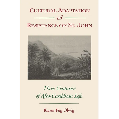 Cultural Adaptation and Resistance on St. John: Three Centuries of Afro-Caribbean Life - Paperback