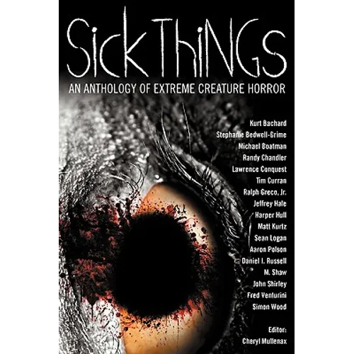 Sick Things: An Anthology of Extreme Creature Horror - Paperback