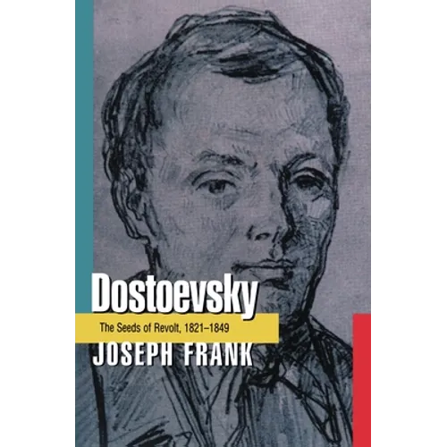 Dostoevsky: The Seeds of Revolt, 1821-1849 - Paperback