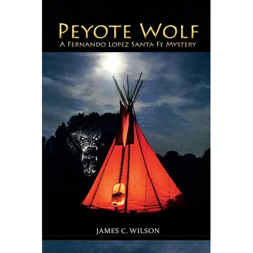 Peyote Wolf: A Fernando Lopez Santa Fe Mystery - Paperback