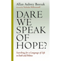 Dare We Speak of Hope?: Searching for a Language of Life in Faith and Politics - Paperback