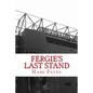 Fergie's Last Stand: A Correspondent's Diary 2012/13 - Paperback