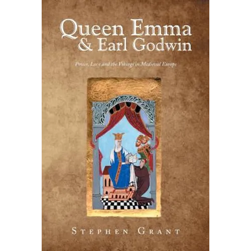 Queen Emma & Earl Godwin: Power, Love and the Vikings in Medieval Europe - Paperback