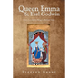 Queen Emma & Earl Godwin: Power, Love and the Vikings in Medieval Europe - Paperback