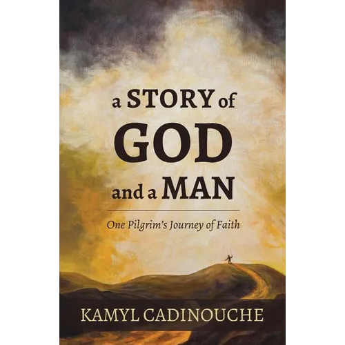 A Story of God and a Man: One Pilgrim's Journey of Faith - Paperback