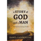 A Story of God and a Man: One Pilgrim's Journey of Faith - Paperback