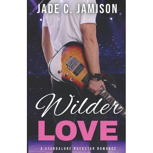 Wilder Love: A Steamy Single Dad Rockstar Romance - Paperback