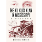 The Ku Klux Klan in Mississippi: A History - Paperback