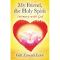 My Friend, the Holy Spirit: Intimacy with God - Paperback