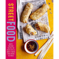 Street Food: Mouth-Watering Recipes for Quick Bites and Mobile Snacks from Around the World - Hardcover