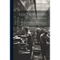Electroplating; a Treatise for the Beginner and for the Most Experienced Electroplater - Paperback