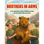Brothers in Arms: A True World War II Story of Wojtek the Bear and the Soldiers Who Loved Him - Hardcover