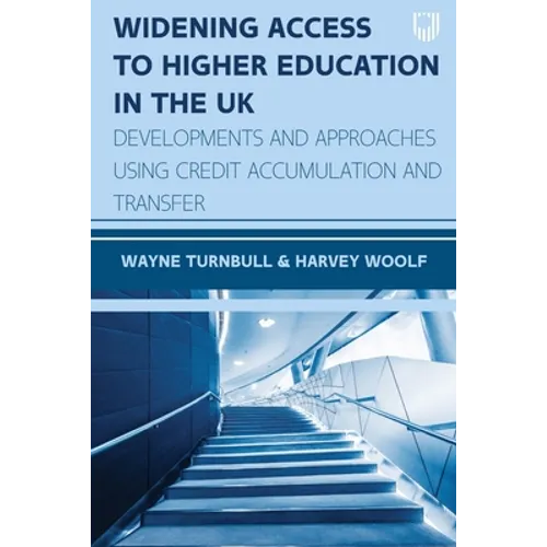 Widening Access to Higher Education in the UK: Developments and Approaches Using Credit Accumulation and Transfer - Paperback