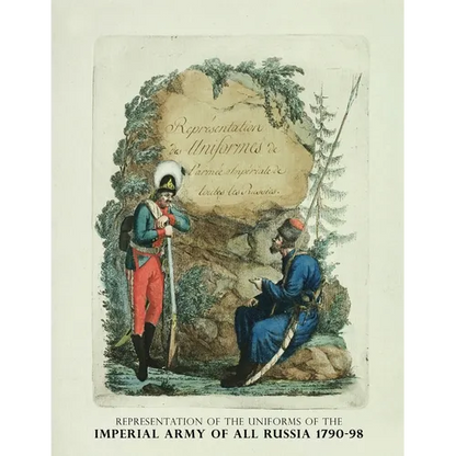 Representation of the Uniforms of the Imperial Army of All Russia 1790-98: Representation des Uniforms de L'armee Imperiale de toutes les Russies - Paperback