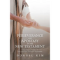 Perseverance and Apostasy in the New Testament: Unpacking the Dynamic of God's Sovereignty and Human Responsibility - Paperback