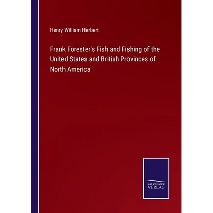 Frank Forester's Fish and Fishing of the United States and British Provinces of North America - Paperback