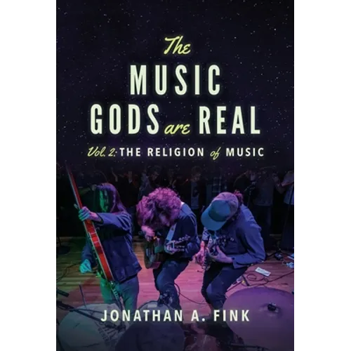 The Music Gods are Real: Vol. 2 - The Religion of Music - Hardcover