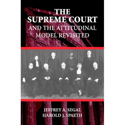 The Supreme Court and the Attitudinal Model Revisited - Paperback