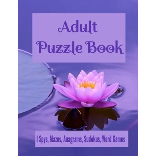 Adult Puzzle Book I Spys, Mazes, Anagrams, Sudokus, Word Games: Fun and Relaxing Brain Health Activity Puzzle Book - Paperback