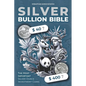 Silver Bullion Bible: The Most Important Silver Ounce Investment Coins - Paperback