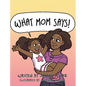 What Mom Says! - Hardcover