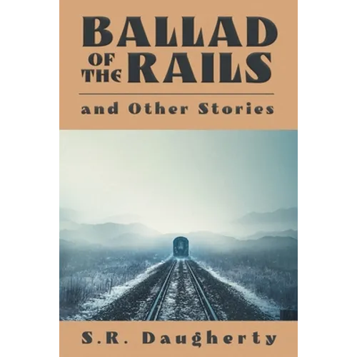 Ballad of the Rails and Other Stories - Paperback