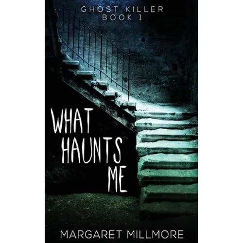 What Haunts Me - Hardcover