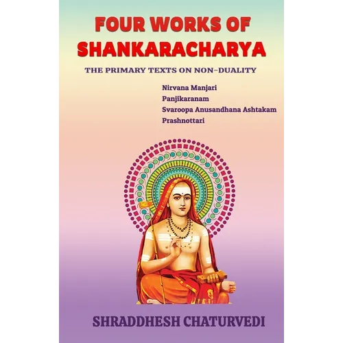 Four Works of Shankaracharya: The Primary Texts on Non-Duality - Paperback