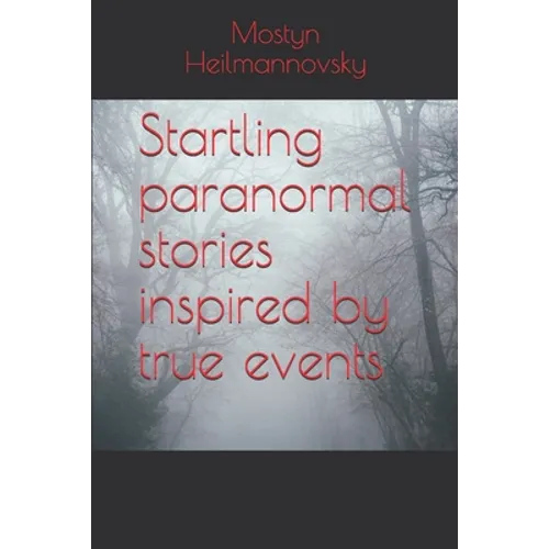 Startling paranormal stories inspired by true events - Paperback