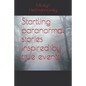 Startling paranormal stories inspired by true events - Paperback