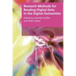 Research Methods for Reading Digital Data in the Digital Humanities - Paperback